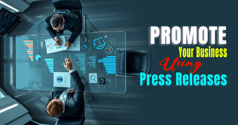 Promote Your Business Using Press Releases